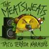 The Meat Sweats - Taco Terror Karaoke - Single